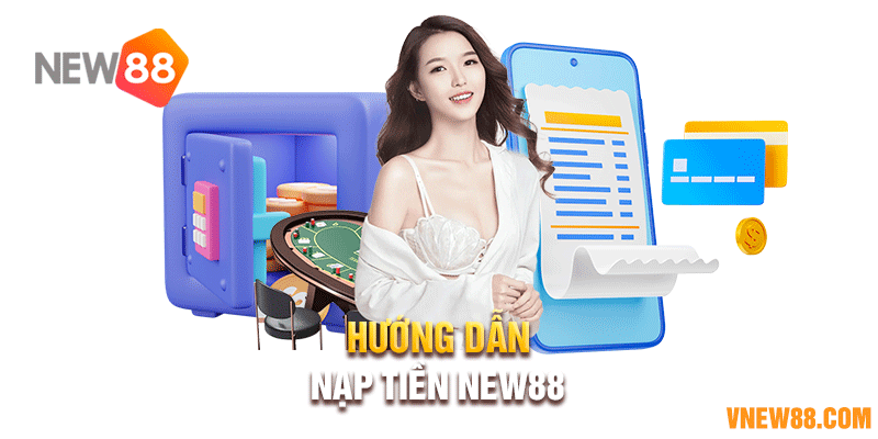 Hướng dẫn nạp tiền New88