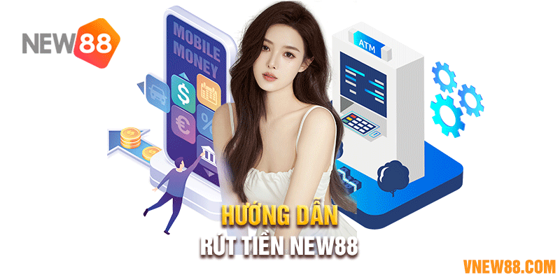 Hướng dẫn rút tiền New88