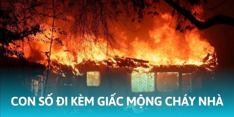 Mơ Thấy Cháy Nhà - Ý Nghĩa Và Con Số May Mắn Kèm Theo 7 Những con số may mắn đi kèm giấc mộng cháy nhà